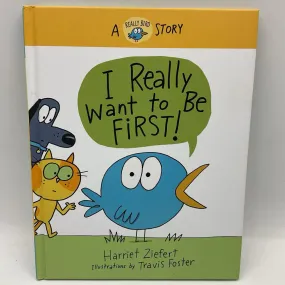 I Really Want to Be First! (hardcover)