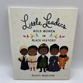 Little Leaders: Bold Women in Black History (hardcover)